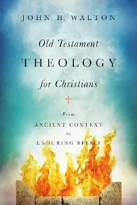 Old Testament Theology for Christians From Ancient Context to Enduring Belief - John H. Walton - Libro in lingua inglese - IVP Academic - Fabrieksprijs