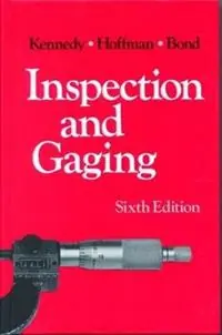 Bestel Nu Inspection and Gauging - Clifford Kennedy - Libro in lingua inglese - Industrial Press Inc.,U.S. -