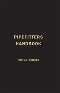 Dagaanbieding Pipefitters Handbook - Forrest Lindsey - Libro in lingua inglese - Industrial Press Inc.,U.S. -