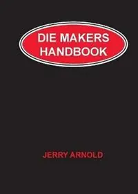 Voordeelprijs Die Makers Handbook - Jerry Arnold - Libro in lingua inglese - Industrial Press Inc.,U.S. -