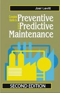 Seizoensaanbieding Complete Guide to Preventive and Predictive Maintenance - Joel Levitt - Libro in lingua inglese - Industrial Press Inc.,U.S. -