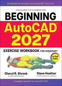 Beginning Autocad(r) 2027 Exercise Workbook For Windows(r) - Cheryl R Shrock - Steve Heather - Libro in lingua inglese - Industrial Press - Gratis Retour