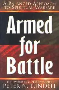 Meest Verkocht Armed for Battle A Balanced Approach to Spiritual Warfare - Peter N Lundell - Libro in lingua inglese - Beacon Hill Press of Kansas City -