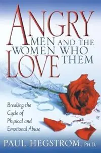 Actieprijs Angry Men and the Women Who Love Them Breaking the Cycle of Physical and Emotional Abuse - Paul Hegstrom - Libro in lingua inglese - Lillenas Publishing -