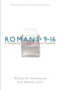 Express Levering Romans 9-16 A Commentary in the Wesleyan Tradition - William M Greathouse - Libro in lingua inglese - Lillenas Publishing - New Beacon Bible Commentary