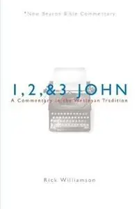 1, 2, & 3 John A Commentary in the Wesleyan Tradition - Rick Williamson - Libro in lingua inglese - Beacon Hill Press of Kansas City - New Beacon Bible Commentary Shop Nu