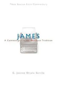 James A Commentary in the Wesleyan Tradition - C Jeanne Orjala Serrao - Libro in lingua inglese - Beacon Hill Press of Kansas City - New Beacon Bible Commentary Hoge Kwaliteit