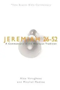 Nu Kopen Jeremiah 26-52 A Commentary in the Wesleyan Tradition - Alex Varughese - Mitchell Modine - Libro in lingua inglese - Beacon Hill Press of Kansas City - New Beacon Bible Commentary