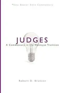 Judges A Commentary in the Wesleyan Tradition - Robert D Branson - Libro in lingua inglese - Lillenas Publishing - New Beacon Bible Commentary Beperkte Voorraad
