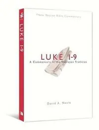 Luke 1-9 A Commentary in the Wesleyan Tradition - David A Neale - Libro in lingua inglese - Beacon Hill Press of Kansas City - New Beacon Bible Commentary Hoge Kwaliteit