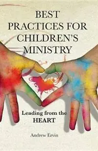 Korting Best Practices for Children‘s Ministry Leading from the Heart - Andrew Ervin - Libro in lingua inglese - Beacon Hill Press of Kansas City -