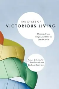 Favoriet The Cycle of Victorious Living Commit, Trust, Delight, and Rest in Jesus Christ - T Scott Daniels - Libro in lingua inglese - Beacon Hill Press of Kansas City -