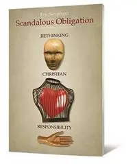 Nieuw Scandalous Obligation Rethinking Christian Responsibility - Eric R Severson - Libro in lingua inglese - Beacon Hill Press of Kansas City -