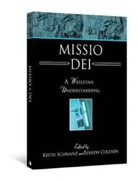 Finale Uitverkoop Missio Dei A Wesleyan Understanding - Keith Schwanz - Libro in lingua inglese - Beacon Hill Press of Kansas City -