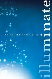 Must-Have Illuminate - Paul Sheneman - Libro in lingua inglese - Foundry Publishing - Advent Experience