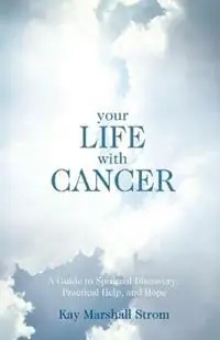 Your Life With Cancer - Kay Marshall Strom - Libro in lingua inglese - Foundry Publishing - Hoge Kwaliteit