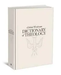 Global Wesleyan Dictionary of Theology - Al Truesdale - Libro in lingua inglese - Beacon Hill Press of Kansas City - Snelle Levering