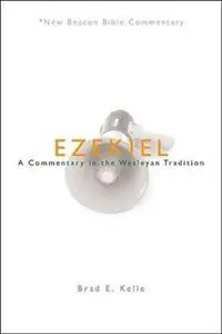 Ezekiel A Commentary in the Wesleyan Tradition - Brad E Kelle - Libro in lingua inglese - Beacon Hill Press of Kansas City - New Beacon Bible Commentary Uitverkoop