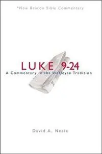 Dagaanbieding Nbbc, Luke 9-24 A Commentary in the Wesleyan Tradition - David A Neale - Libro in lingua inglese - Beacon Hill Press of Kansas City - New Beacon Bible Commentary