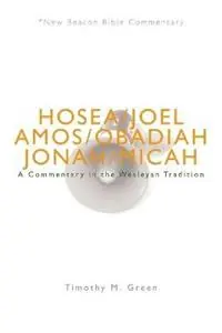 Nbbc, Hosea - Micah A Commentary in the Wesleyan Tradition - Timothy M Green - Libro in lingua inglese - Beacon Hill Press of Kansas City - New Beacon Bible Commentary Beperkte Voorraad
