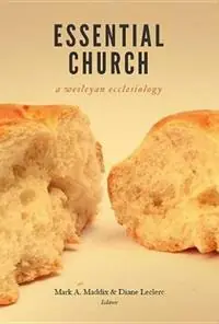 Essential Church A Wesleyan Ecclesiology - Diane Leclerc - Mark A Maddix - Libro in lingua inglese - Beacon Hill Press of Kansas City - Lage Prijs
