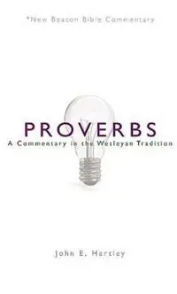 Flitsaanbieding Nbbc, Proverbs A Commentary in the Wesleyan Tradition - John E Hartley - Libro in lingua inglese - Beacon Hill Press of Kansas City - New Beacon Bible Commentary