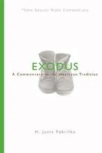 Nbbc, Exodus A Commentary in the Wesleyan Tradition - H Junia Pokrifka - Libro in lingua inglese - Beacon Hill Press of Kansas City - New Beacon Bible Commentary Gereduceerde Prijs