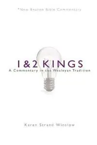 Nbbc, 1 & 2 Kings A Commentary in the Wesleyan Tradition - Karen Strand Winslow - Libro in lingua inglese - Beacon Hill Press of Kansas City - New Beacon Bible Commentary Populair