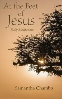 At the Feet of Jesus Daily Meditations - Samantha Chambo - Libro in lingua inglese - Beacon Hill Press of Kansas City - Goedkoop