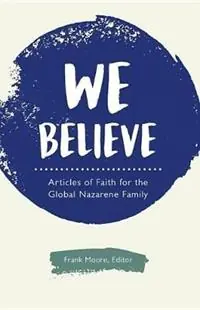 We Believe Articles of Faith for the Global Nazarene Family - Libro in lingua inglese - Nazarene Publishing House - Goedkoop