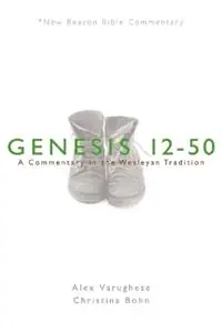 Nbbc, Genesis 12-50 A Commentary in the Wesleyan Tradition - Alex Varughese - Libro in lingua inglese - Beacon Hill Press of Kansas City - New Beacon Bible Commentary Seizoensaanbieding