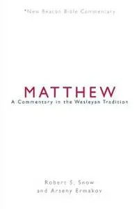 Nieuw Nbbc, Matthew A Commentary in the Wesleyan Tradition - Robert S Snow - Libro in lingua inglese - Beacon Hill Press of Kansas City - New Beacon Bible Commentary