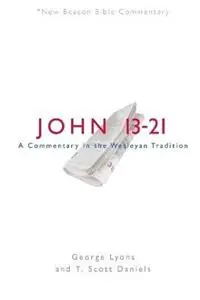 Betaalbaar Nbbc, John 13-21 A Commentary in the Wesleyan Tradition - George Lyons - Libro in lingua inglese - Beacon Hill Press of Kansas City - New Beacon Bible Commentary