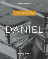 Daniel The God We Serve - Doug Ward - Libro in lingua inglese - Foundry Publishing - Shaped by Scripture Superprijs