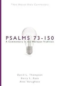 Nbbc, Psalms 73-150 A Commentary in the Wesleyan Tradition - David L Thompson - Barry L Ross - Libro in lingua inglese - Beacon Hill Press of Kansas City - New Beacon Bible Commentary Hoge Kwaliteit
