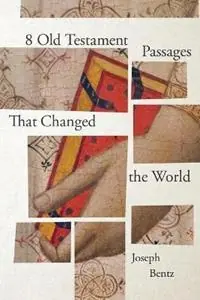 8 Old Testament Passages That Changed the World - Joseph Bentz - Libro in lingua inglese - Foundry Publishing - Op = Op