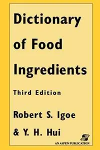 Dictionary of Food Ingredients - Y. Hui - Libro in lingua inglese - Aspen Publishers Inc.,U.S. - Favoriet