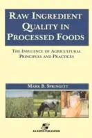 Express Levering Raw Ingredients in the Processed Foods The Influence of Agricultural Principles and Practices - Mark B. Springett - Libro in lingua inglese - Aspen Publishers Inc.,U.S. -
