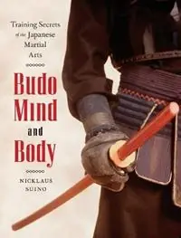 Budo Mind and Body Training Secrets of the Japanese Martial Arts - Nicklaus Suino - Libro in lingua inglese - Shambhala Publications Inc - Alleen Vandaag