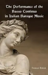Gecertificeerd The Performance of the Basso Continuo in Italian Baroque Music - Tharald Borgir - Libro in lingua inglese - Boydell & Brewer Ltd -