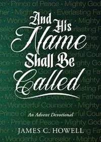 Weekendaanbieding And His Name Shall Be Called An Advent Devotional - James C Howell - Libro in lingua inglese - Upper Room Books -