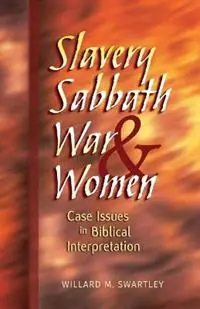 Bestel Nu Slavery, Sabbath, War and Women Case Issues in Biblical Interpretation - Willard M. Swartley - Libro in lingua inglese - Herald Press (VA) -