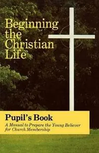 Beginning the Christian Life Pupil Edition - Russell Krabill - Libro in lingua inglese - Herald Press (VA) - Laatste Versie