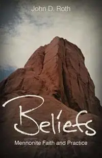 Betaalbaar Beliefs Mennonite Faith and Practice - John D Roth - Libro in lingua inglese - Herald Press (VA) -