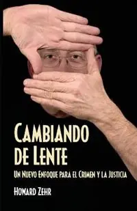 Cambiando de Lente Un Nuevo Enfoque Para El Crimen Y La Justicia - Howard Zehr - Libro in lingua inglese - Herald Press (VA) - Must-Have