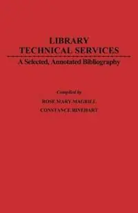 Library Technical Services A Selected, Annotated Bibliography - Charles H. Davis - Rosemary Magrill - Libro in lingua inglese - Bloomsbury Publishing Plc - Must-Have