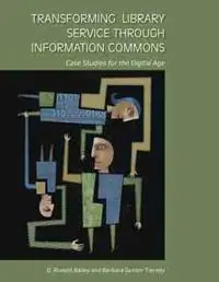 Transforming Library Service Through Information Commons Case Studies for the Digital Age - American Library Association - Libro in lingua inglese - American Library Association - Koop Online