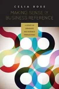 Making Sense of Business Reference A Guide for Librarians and Research Professionals - Celia Ross - Libro in lingua inglese - American Library Association - Veilige Betaling