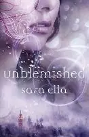 Favoriet Unblemished - Sara Ella - Libro in lingua inglese - Thomas Nelson Publishers - The Unblemished Trilogy