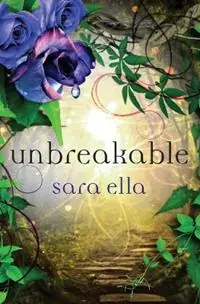 Unbreakable - Sara Ella - Libro in lingua inglese - Thomas Nelson Publishers - The Unblemished Trilogy Koop Online